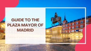 Guide to Plaza Mayor in Madrid